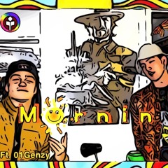 Mornin Ft. 01Genzy (prod. Pilotkid)