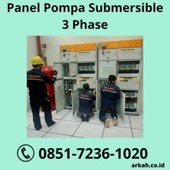 Panel Pompa Submersible 3 Phase GRATIS KONSULTASI, Hub: 0851-7236-1020