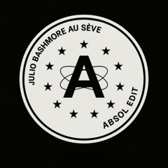 Julio Bashmore - Au Seve (Absol Edit)