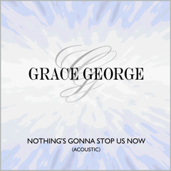 Nothing's Gonna Stop Us Now (Acoustic)