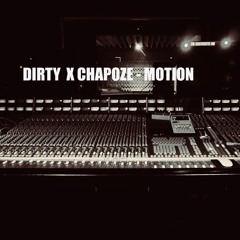 DIRTY X CHAPOZE -Motion
