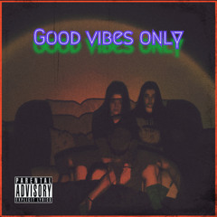 Good vibes only