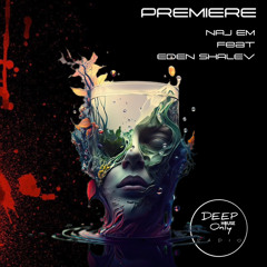PREMIERE : Naj EM Feat Eden Shalev - Come Get It Papi (Deep House Only Remix)