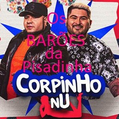 Os Barões Da Pisadinha - Corpinho Nu (DJ DUBAY) Remix Pisada Love Mix 2023