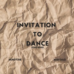 Monotone Ft Ruby Gold - Invitation To Dance (ZIDDO Remix)