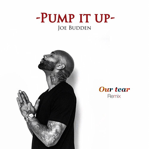 Joe Budden - Pump it up (Our Tear Remix)