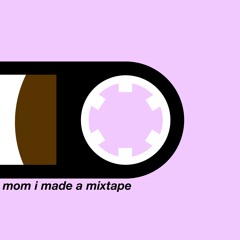 mom i made a mixtape