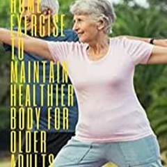 $FREE pdf Exercise For Seniors Over 60: Simple Home Exercise To Maintain Healthier Body For Older Ad