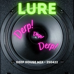 Derp! Derp! Derp! (Deep House Mix - 250422)