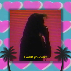 I Want Your Love