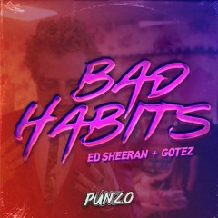 Ed Sheeran X Gotez - Bad Habits (DJ Punzo EDM Mix)