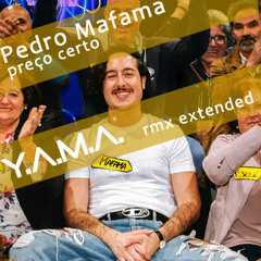 Pedro Mafama - Preço Certo (Y.A.M.A. Extended rmx)
