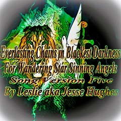 Everlasting Chains In Blackest Darkness For Wandering Stars Song V5