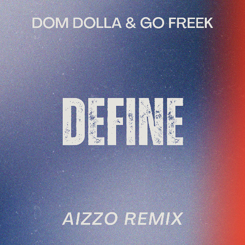 Dom Dolla & Go Freek - Define (AIZZO Remix)