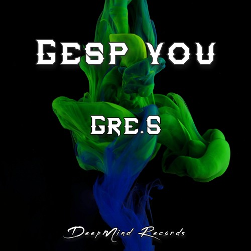 Gre.S - Gesp You (Original Mix)