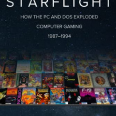 [Free] KINDLE 📭 Starflight: How the PC and DOS Exploded Computer Gaming 1987-1994 by