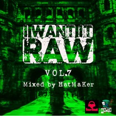 I Want It RAW (Vol.7)