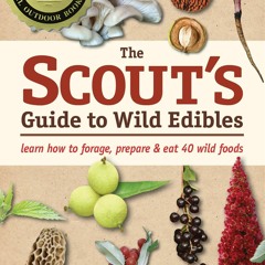 get [❤ PDF ⚡]  The Scout's Guide to Wild Edibles: Learn How To Forage,