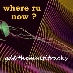 where ru now?