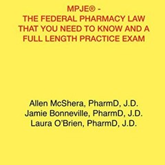Read ❤️ PDF MPJE® - THE FEDERAL PHARMACY LAW THAT YOU NEED TO KNOW AND A FULL LENGTH PRACTICE E