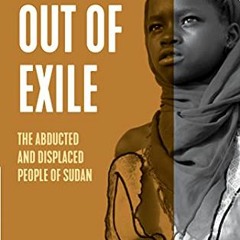 View KINDLE 🖊️ Out of Exile: Narratives from the Abducted and Displaced People of Su