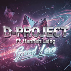 D-Project Ft Hannah Laing Good Love