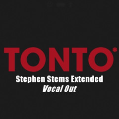 Tonto (Stephen Stems Extended) Vocal Out | Free DJ Tool