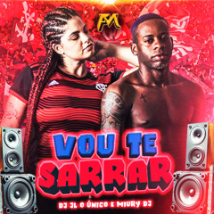 JL O UNICO Feat miurydj, vou te sarra