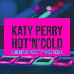 Katy Perry - Hot'n'Cold (Bluebear Project Trance Remix) ** FREE DOWNLOAD **