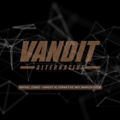 Rafael Osmo - VANDIT ALTERNATIVE MIX [MARCH 2023]