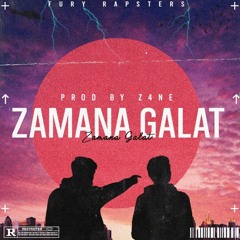 ZAMANA GALAT - Fury Rapsters | Shaikh | Mirza | Prod . Z4NE