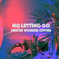 No Letting Go (Wayne Wonder Cover)