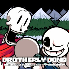 Brotherly Bond V1 (High Shovel but Sans and Papyrus sing it)