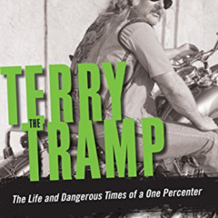 Read EPUB ✏️ Terry the Tramp: The Life and Dangerous Times of a One Percenter by  K.