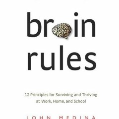 Books⚡️Download❤️ Brain Rules 12 Principles for Surviving and Thriving at Work  Home  and Sc