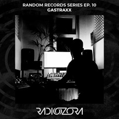 GASTRAXX | Random Records Series Ep. 10 | 04/11/2021