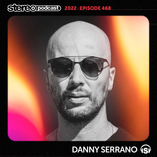 DANNY SERRANO | Stereo Productions Podcast 468