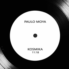 Paulo Moya - Kosmika [Bandcamp only - link in buy]