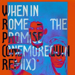 When in Rome - The Promise (OneMoreQuinn Remix) (SPED TF UP)
