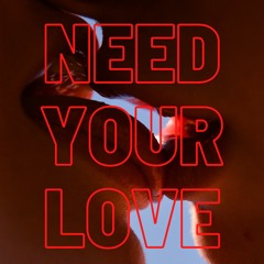 Need Your Love