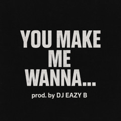 You Make Me Wanna... (2025)