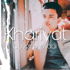 Khariyat Cover Song By ADDI • Sushant Singh Rajput • Arijit Singh • Chhichhore