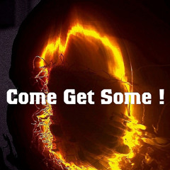 Come Get Some !