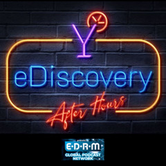 eDiscovery After Hours Episode 37 | David Meadows