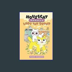 ((Ebook)) 📖 Housecat Trouble: Lost and Found: (A Graphic Novel) #P.D.F. DOWNLOAD^