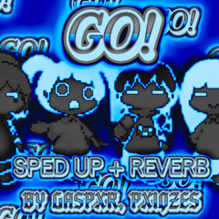 (reversed intro + sped up + reverb) GO! - GASPXR, pxiqzes