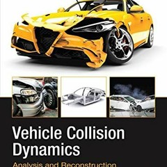 Read [KINDLE PDF EBOOK EPUB] Vehicle Collision Dynamics: Analysis and Reconstruction