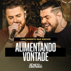 Zé Neto E Cristiano - ALIMENTANDO VONTADE - EP TARJA PRETA