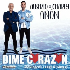Alberto & Charly Añon - Dime Corazón (Larry DJ 2K23 Remix)
