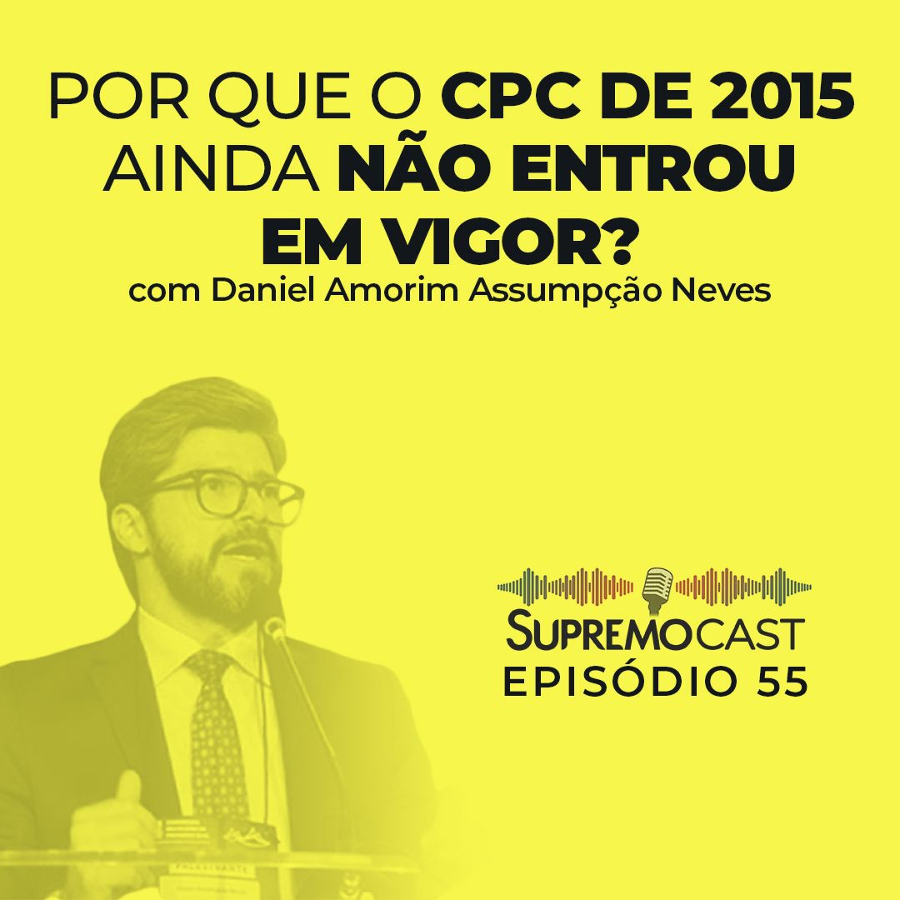 #55 - POR QUE O CPC DE 2015 AINDA NÃO ENTROU EM VIGOR?
